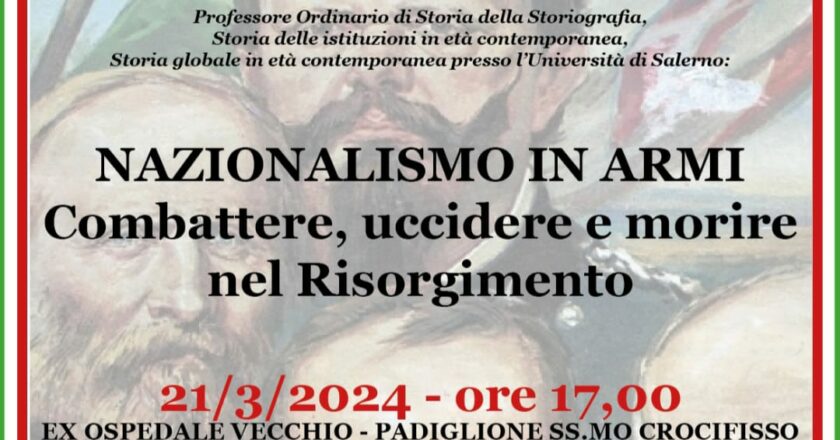 Giovedì 21 Marzo 2024, “Nazionalismo in armi. Combattere, uccidere e morire nel Risorgimento”